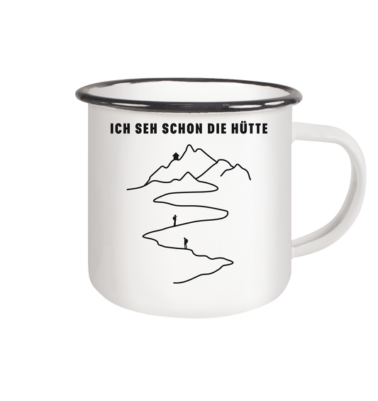 ICH SEH SCHON DIE HÜTTE - Emaille Tasse